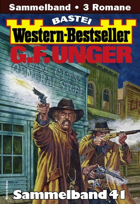 G. F. Unger Western-Bestseller Sammelband 41 (eBook, ePUB)