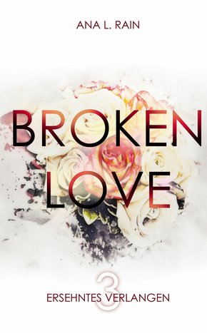 Broken Love: Ersehntes Verlangen (eBook, ePUB)