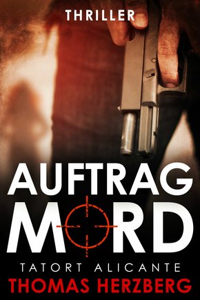Auftrag Mord: Tatort Alicante (Thriller) (eBook, ePUB)