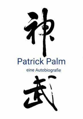 Patrick Palm: eine Autobiografie (eBook, ePUB)