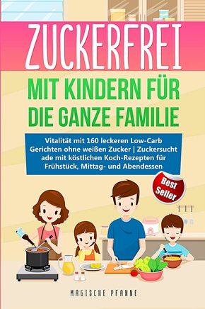 Zuckerfrei mit Kindern für die ganze Familie (eBook, ePUB)