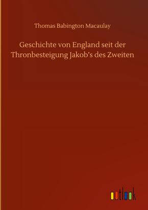 Geschichte von England seit der Thronbesteigung Jakob¿s des Zweiten