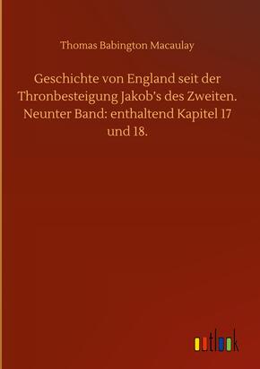 Geschichte von England seit der Thronbesteigung Jakob¿s des Zweiten. Neunter Band: enthaltend Kapitel 17 und 18.