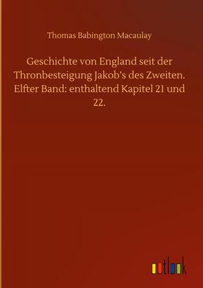 Geschichte von England seit der Thronbesteigung Jakob¿s des Zweiten. Elfter Band: enthaltend Kapitel 21 und 22.
