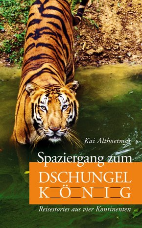 Spaziergang zum Dschungelkönig. Reisestories aus vier Kontinenten (eBook, ePUB)