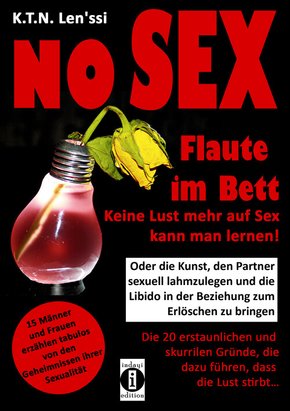 NO SEX - Flaute im Bett: Keine Lust mehr auf Sex kann man lernen! (eBook, ePUB)