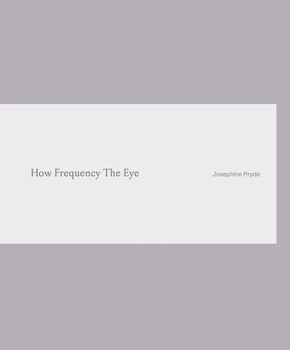 Josephine Pryde. How Frequency The Eye