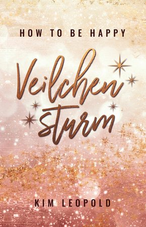 how to be happy: Veilchensturm (New Adult Romance) (eBook, ePUB)