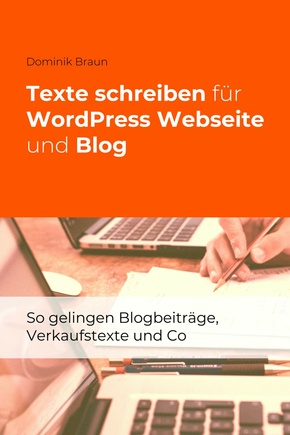 Texte schreiben für WordPress Webseite und Blog (eBook, ePUB)