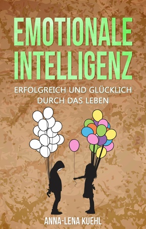Emotionale Intelligenz erfolgreich & glücklich durch das Leben (eBook, ePUB)