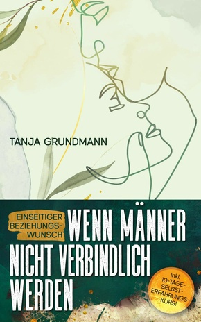 Einseitiger Beziehungswunsch - Wenn Männer nicht verbindlich werden (eBook, ePUB)