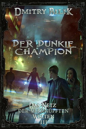 Der dunkle Champion (Das Netz der verknüpften Welten Buch 3): LitRPG-Serie (eBook, ePUB)