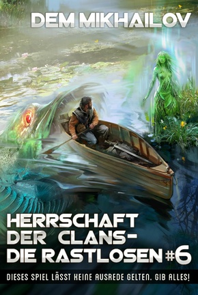 Herrschaft der Clans - Die Rastlosen (Buch 6): LitRPG-Serie (eBook, ePUB)