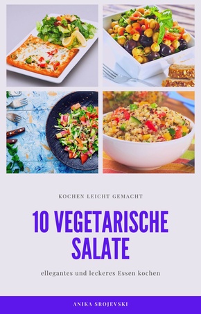 10 vegetarische Salat Rezepte - einfach zum nachmachen (eBook, ePUB)