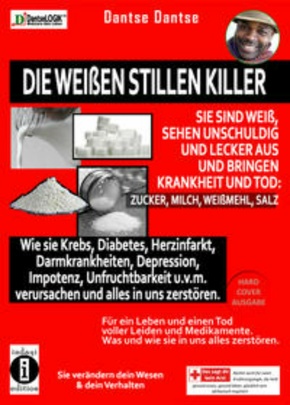 Die weißen stillen Killer. Sie sind weiß, sehen unschuldig und lecker aus und bringen Krankheit und Tod (eBook, ePUB)