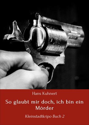 So glaubt mir doch, ich bin ein Mörder (eBook, ePUB)