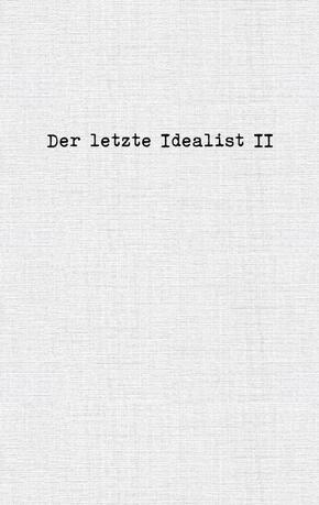 Der letzte Idealist II