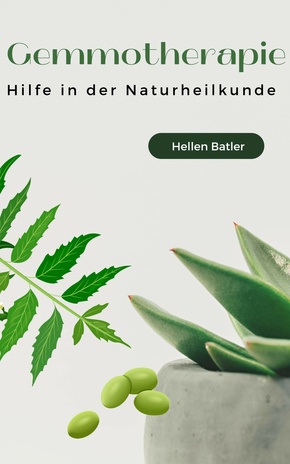 Gemmotherapie:  Hilfe in der Naturheilkunde (eBook, ePUB)