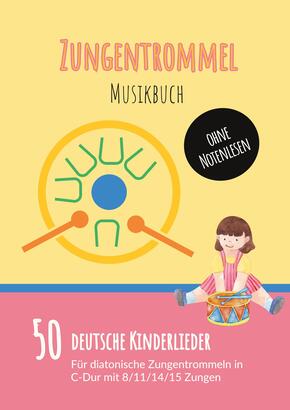 Zungentrommel Musikbuch: 50 Deutsche Kinderlieder - spielen nach Zahlen für diatonische Zungentrommeln (C-Dur) mit 8 / 1