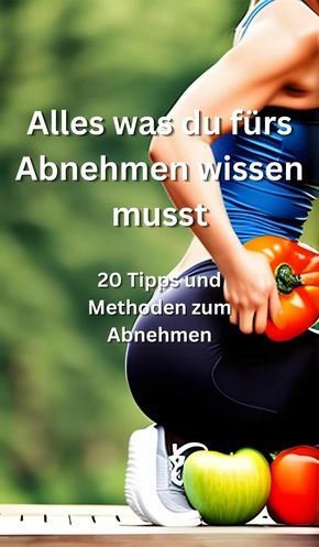 Alles was du fürs Abnehmen wissen musst (eBook, ePUB)