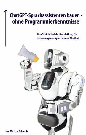 ChatGPT-Sprachassistent bauen - ohne Programmierkenntnisse (eBook, ePUB)
