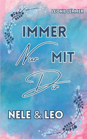 Immer Nur Mit Dir: Nele & Leo