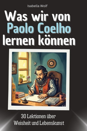 Was wir von Paolo Coelho lernen können