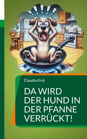 Da wird der Hund in der Pfanne verrückt!