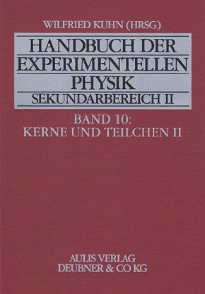 Handbuch der experimentellen Physik - Sekundarstufe II -  Band 10 - Kerne und Teilchen II