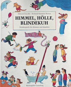 Himmel, Hölle, Blindekuh - Kinderspiele für drinnen und draußen