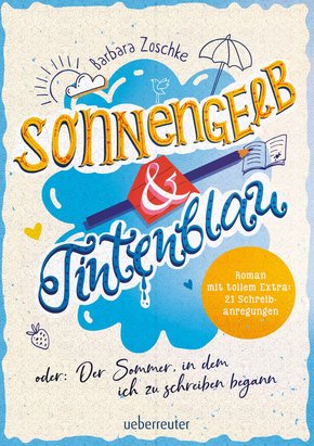 Sonnengelb & Tintenblau oder: Der Sommer, in dem ich zu schreiben begann (Roman mit tollem Extra: 21 Schreibanregungen) (eBook, ePUB)