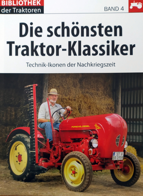 Die schönsten Traktor-Klassiker: Technik-Ikonen der Nachkriegszeit - Bibliothek der Traktoren Band 4