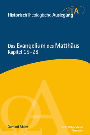 HistorischTheologische Auslegung (HTA), Neues Testament: Das Evangelium des Matthäus, Kapitel 15-28