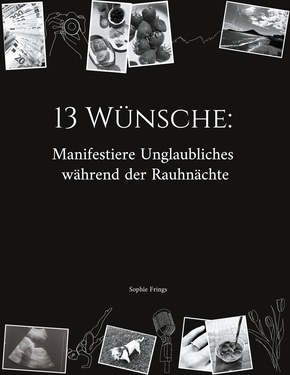 13 Wünsche: Manifestiere Unglaubliches während der Rauhnächte