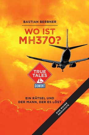 Wo ist MH370? (DuMont True Tales) (eBook, ePUB)
