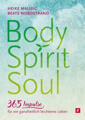 Body, Spirit, Soul - 365 Impulse für ein ganzheitlich leichteres Leben (eBook, ePUB)
