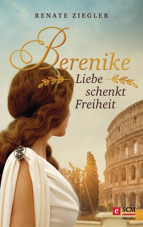 Berenike - Liebe schenkt Freiheit (eBook, ePUB)