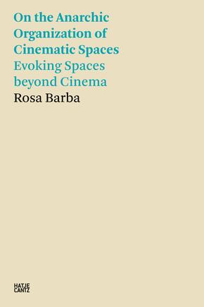 On the Anarchic Organization of Cinematic Spaces - Evoking Spaces beyond Cinema