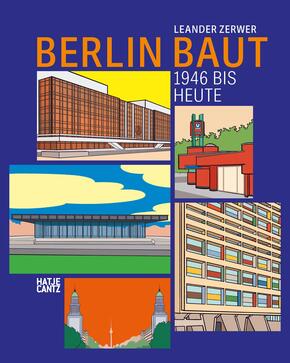 Berlin baut: Architektur, Stadtgeschichte und Baukultur von 1946 bis heute - Ein Architekturführer und Bildband im Comic