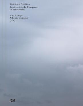 Contingent Agencies - Inquiring Into the Emergence of Atmospheres. Artistic Research on Human and Nonhuman Relations