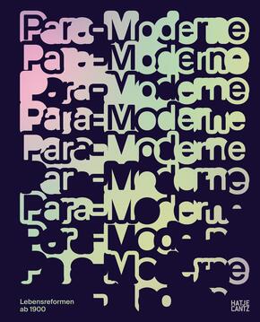 Para-Moderne. Lebensreformen ab 1900 - Kunst, Design und Alltagskultur im Wandel. Ausstellungskatalog der Bundeskunsthal