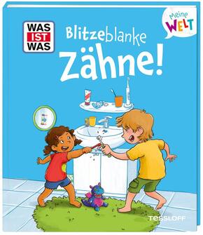WAS IST WAS Meine Welt Band 18 Blitzeblanke Zähne!