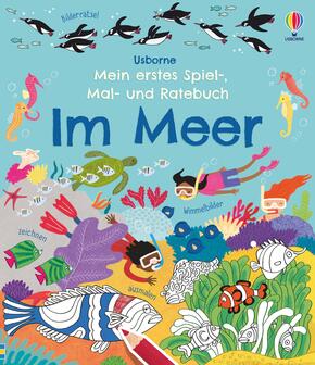 Mein erstes Spiel-, Mal- und Ratebuch: Im Meer