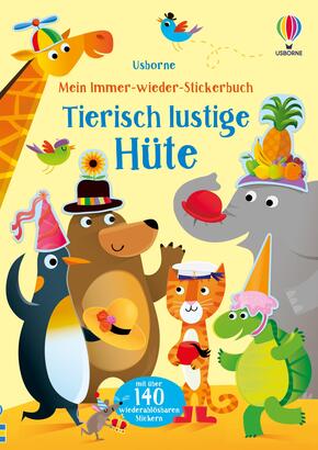 Mein Immer-wieder-Stickerbuch: Tierisch lustige Hüte