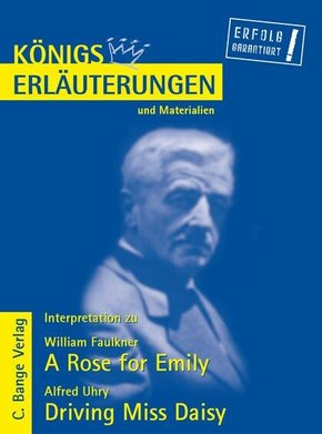 A Rose for Emily von William Faulkner und Driving Miss Daisy von Alfred Uhry. Textanalyse und Interpretation. (eBook, PDF)