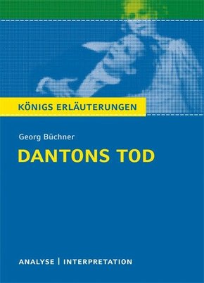 Dantons Tod von Georg Büchner. Textanalyse und Interpretation mit ausführlicher Inhaltsangabe und Abituraufgaben mit Lösungen. (eBook, PDF)