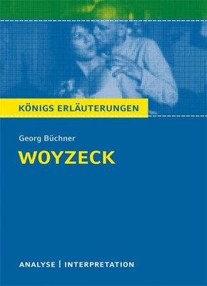 Woyzeck von Georg Büchner. Textanalyse und Interpretation mit ausführlicher Inhaltsangabe und Abituraufgaben mit Lösungen. (eBook, PDF)
