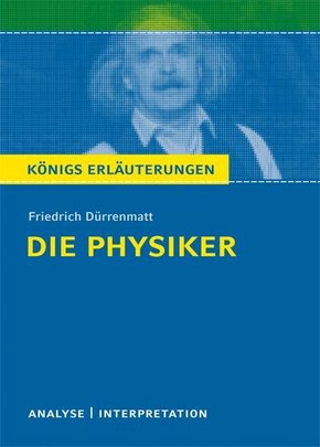 Die Physiker von Friedrich Dürrenmatt. Textanalyse und Interpretation mit ausführlicher Inhaltsangabe und Abituraufgaben mit Lösungen. (eBook, PDF)