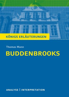 Buddenbrooks von Thomas Mann. Textanalyse und Interpretation mit ausführlicher Inhaltsangabe und Abituraufgaben mit Lösungen. (eBook, PDF)