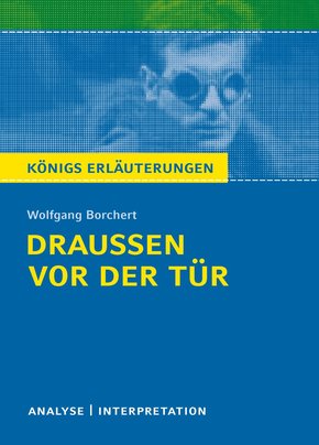 Draußen vor der Tür von Wolfgang Borchert. Textanalyse und Interpretation mit ausführlicher Inhaltsangabe und Abituraufgaben mit Lösungen. (eBook, PDF)